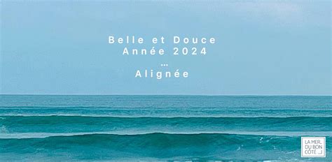 🏁 Belle & Douce Année 2024 ... Alignée - La Mer Du Bon Côté