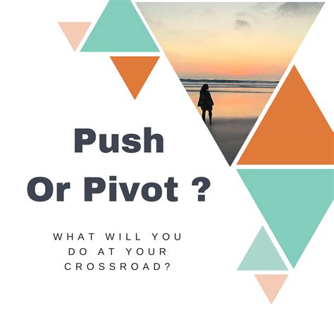 Push or Pivot