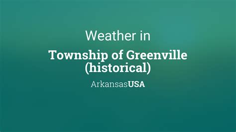 Weather for Township of Greenville (historical), Arkansas, USA