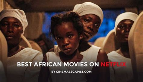 The 11 Best African Movies on Netflix | Cinema Escapist