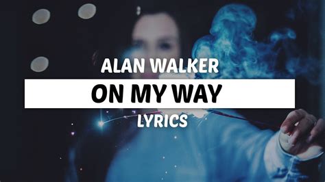 Alan Walker - On My Way (Lyrics) ft. Sabrina Carpenter & Farruko - YouTube