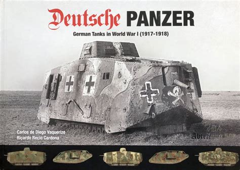 Deutsche Panzer: German Tanks in World War I ABT 720