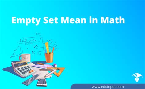 Empty Set Mean in Math | How to Denote an Empty Set