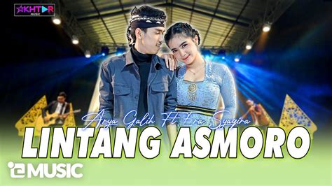 ARYA GALIH Feat. ERA SYAQIRA - LINTANG ASMORO // Senadyan nyowo oncat soko rogo - YouTube