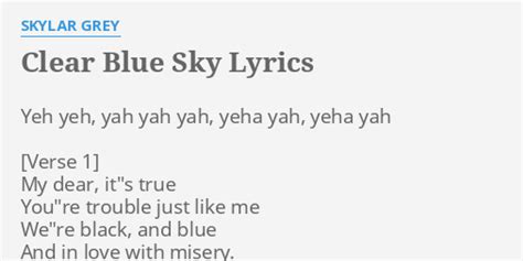 "CLEAR BLUE SKY" LYRICS by SKYLAR GREY: Yeh yeh, yah yah...