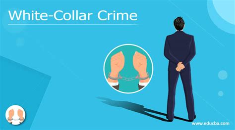 White-Collar Crime - Meaning, Types, Causes & Punishments