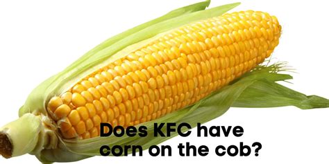 Does KFC Serve Corn on the Cob?