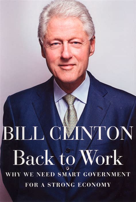 Bill Clinton’s ‘Back to Work: Why We Need Smart Government for a Strong ...