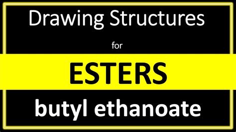 How to draw the structure for butyl ethanoate | Drawing Structures for Esters | Organic ...