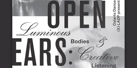 CalArts Dance x LADP Present Open Ears: Luminous Bodies and Creative ...