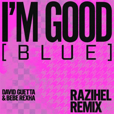 ‎I'm Good (Blue) [feat. David Guetta & Bebe Rexha] [Razihel Remix ...