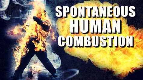 Spontaneous HUMAN COMBUSTION - FACT or FICTION? - YouTube