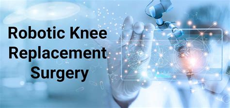 Knee Replacement Surgery (Robotic Assisted): Procedure, Benefits, and ...