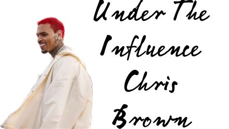 Chris Brown - Under The Influence (Lyrics) - YouTube