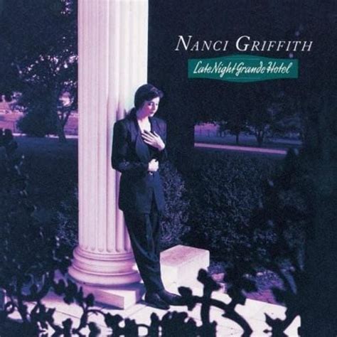 Nanci Griffith - Late Night Grande Hotel Lyrics and Tracklist | Genius