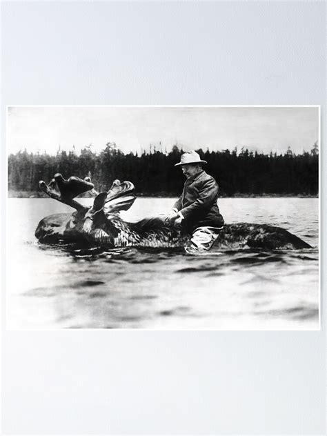 "Teddy Roosevelt Riding a Moose, Black and White Vintage Art" Poster by ...