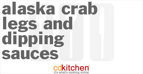 Alaska Crab Legs and Dipping Sauces Recipe | CDKitchen.com