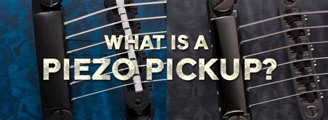 What Is a Piezo Pickup? - The ESP Guitar Company