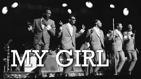 The Temptations - My Girl [4K HQ STEREO a cappella Version + Lyrics] 1964 - YouTube