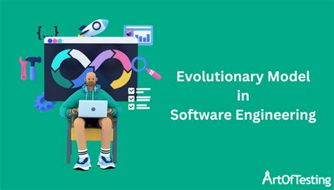 Evolutionary Model in Software Engineering - ArtOfTesting