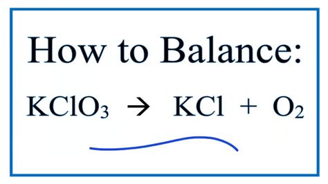 How to Balance KClO3 = KCl + O2 (Decomposition of Potassium Chlorate) - YouTube