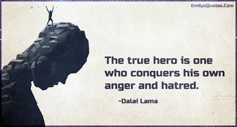 The true hero is one who conquers his own anger and hatred | Popular inspirational quotes at ...