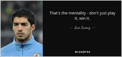 TOP 24 QUOTES BY LUIS SUAREZ | A-Z Quotes