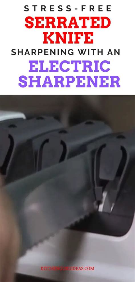 How to Sharpen A Serrated Knife With An Electric Sharpener﻿