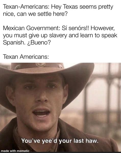 The Texas Revolution, summarized : r/HistoryMemes