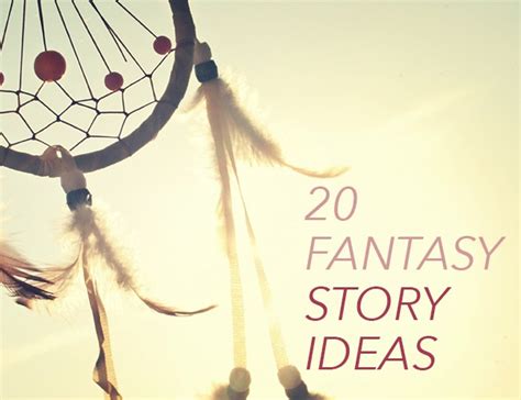 20 Fantasy Story Ideas