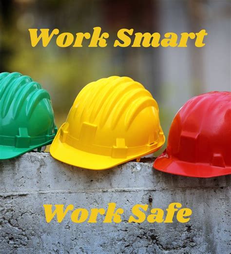 A construction safety slogan reading "work smart, work safe" with a ...