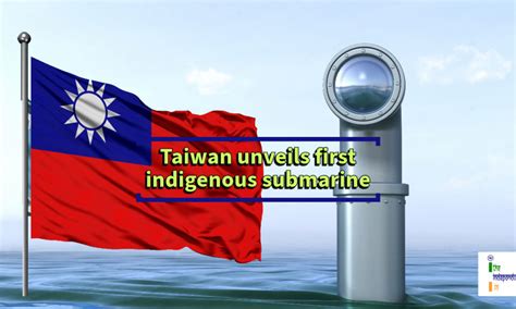 Taiwan unveils first indigenous submarine – The Independent.in – News ...