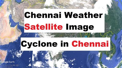 Chennai Weather Satellite Image | Cyclone in Chennai | Cyclone in Bay of Bengal - YouTube