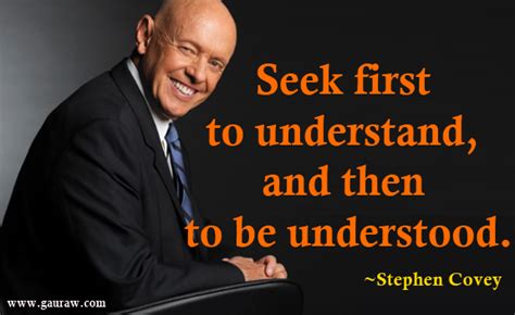 Seek First To Understand - Then To Be Understood