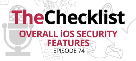 The Checklist 74: Overall iOS Security Features - SecureMac