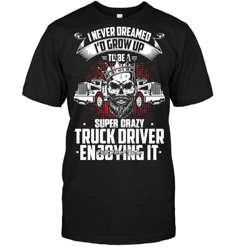 Trucker T Shirts:Funny Truck Driver Tee shirt | T shirts with sayings ...