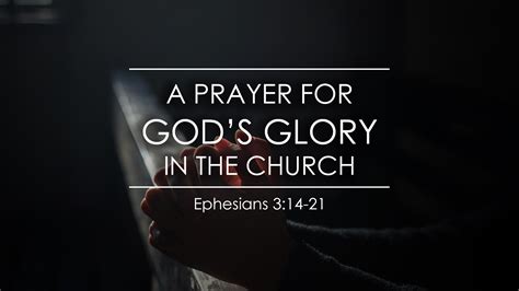 Ephesians 3:14-21 – “A Prayer for God’s Glory in the Church” – Grace ...