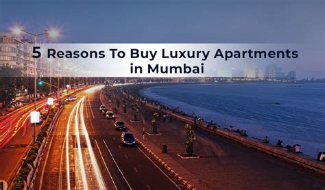 5 Reasons To Buy Luxury Apartments In Mumbai