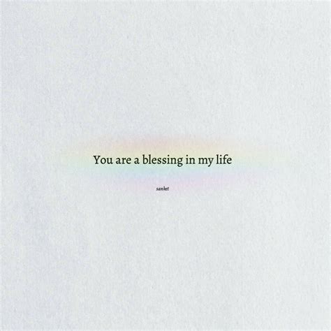 You are a blessing in my life | Tiny quotes, Small love quotes, Short ...