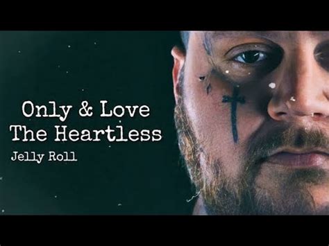 Jelly Roll - Only & Love The Heartless (lyrics) - YouTube