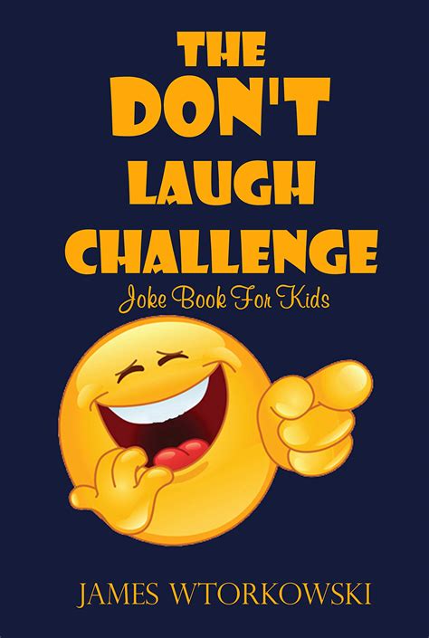 The Don't Laugh Challenge : Joke Book For Kids by James Wtorkowski | Goodreads