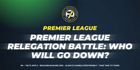 Premier League Relegation Battle: Who Will Go Down? | Footy Accumulators