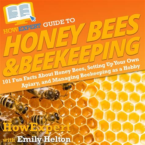 HowExpert Guide to Honey Bees & Beekeeping: 101 Fun Facts About Honey ...