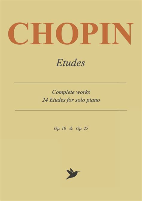 Chopin Etudes - Complete Works: 24 Etudes for Solo Piano, Op.10 & Op.25 by Frédéric Chopin ...