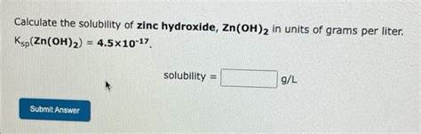 Solved Calculate the solubility of zinc hydroxide, Zn(OH)2 | Chegg.com