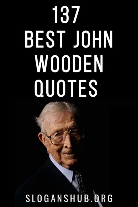 137 Best John Wooden Quotes & Sayings | Wooden quotes, John wooden quotes, Champion quotes