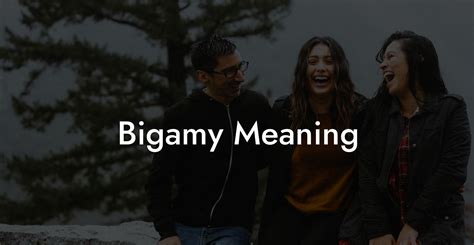 Bigamy Meaning - The Monogamy Experiment