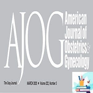 American Journal of Obstetrics and Gynecology 2023 Full Archives