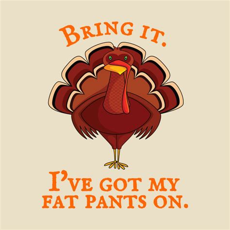 Thanksgiving Funny Turkey Quote - Thanksgiving - T-Shirt | TeePublic