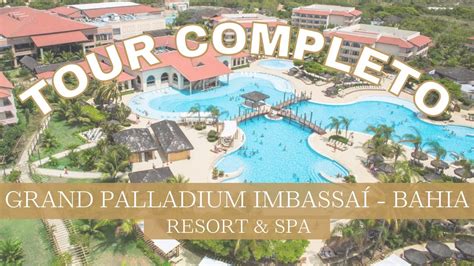 TOUR COMPLETO PELO RESORT GRAND PALLADIUM IMBASSAÍ - BAHIA | Resort All ...